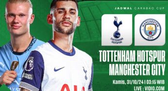 Tottenham Hotspur vs Manchester City, Kamis 31 Oktober 2024 Pukul 03.15 WIB