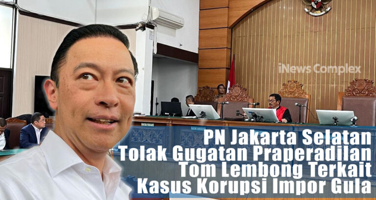 PN Jakarta Selatan Tolak Gugatan Praperadilan Tom Lembong Terkait Kasus Korupsi Impor Gula